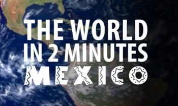 the world in two minutes mexico