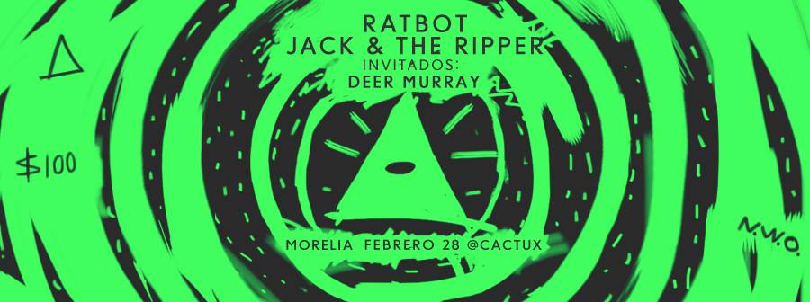 Ratbot, Jack And The Ripper y Deer Murray en Morelia