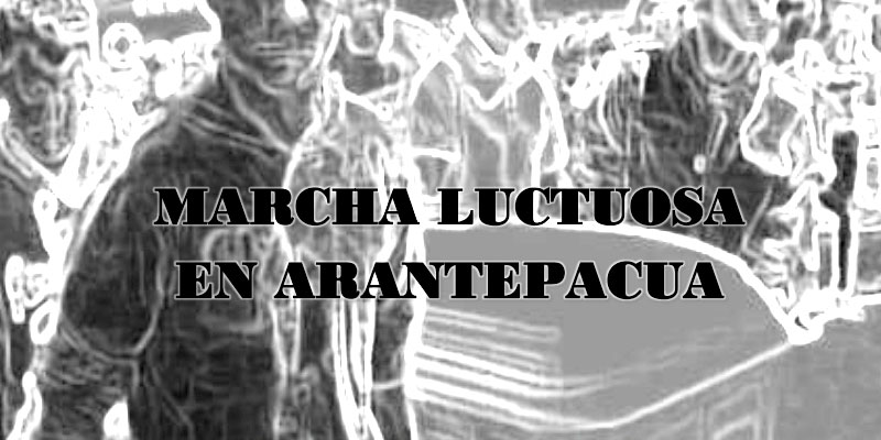 Marcha-Luctuosa-Arantepacua